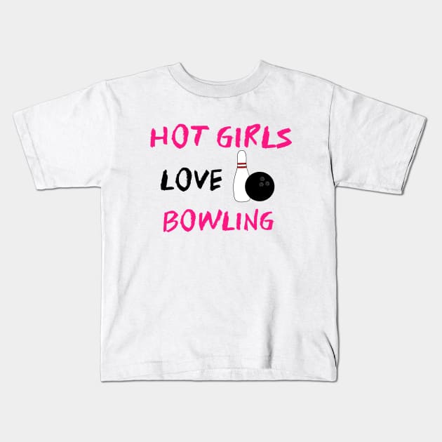 Hot Girls Love Bowling Kids T-Shirt by SartorisArt1